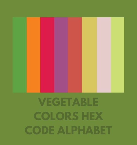 VEGETABLE COLORS HEX CODE ALPHABET by Colorful Alphabet, Paperback