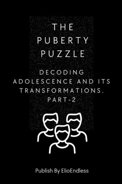 The Puberty Puzzle: Decoding Adolescence and Its Transformations
