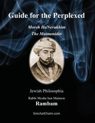 Title: Guide for the Perplexed - The Maimonides: Moreh HaNevukhim - The Rambam, Author: Rabbi Moshe Ben Maimon