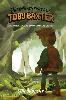 The Adventures of Toby Baxter: The River Elf, The Giant, And The Closet