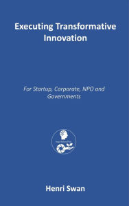 Title: Executing Transformative Innovation, Author: Henri Swan