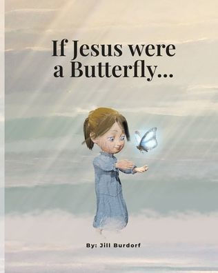 If Jesus were a Butterfly