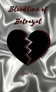 Title: Bloodlines of Betrayal, Author: April Rain