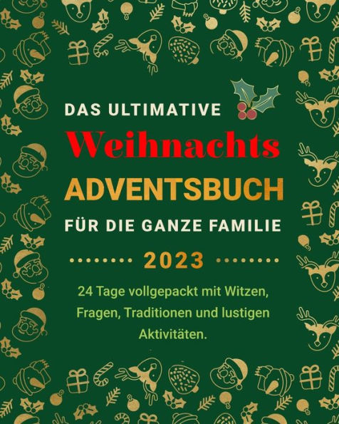 Das Ultimative Weihnachts-Adventsbuch für die ganze Familie: 24 Tage vollgepackt mit Witzen, Fragen, Traditionen und lustigen Aktivitäten