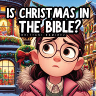 Title: Is Christmas in the Bible?, Author: Brittani Ramirez