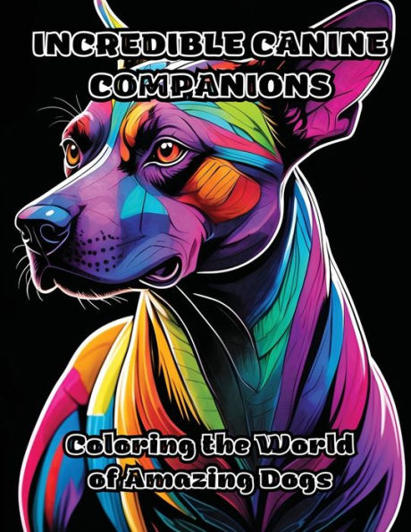 Incredible Canine Companions: Coloring the World of Amazing Dogs