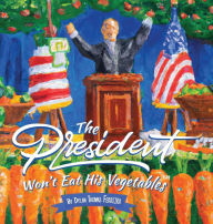 Title: The President Won't Eat His Vegetables, Author: Dylan Thomas Ferreira