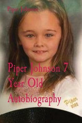 Piper Johnson 7 Year Old Autobiography