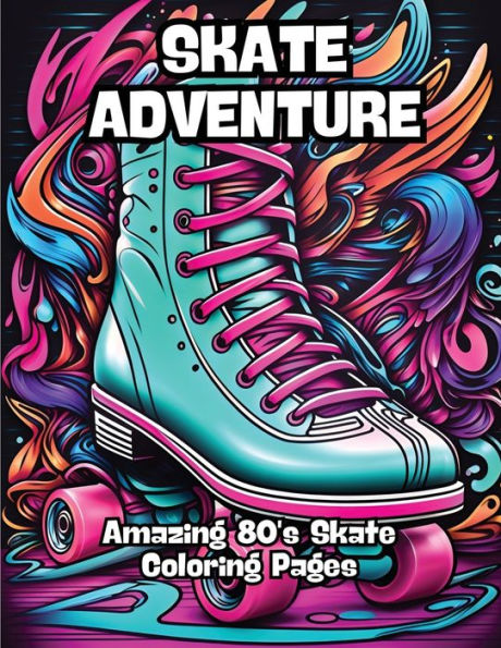 Adventure on Skates: Amazing 80's Skate Coloring Pages