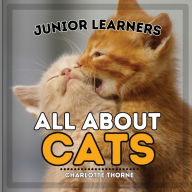 Title: Junior Learners, All About Cats: Learn About These Feline Friends!, Author: Charlotte Thorne