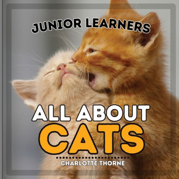 Junior Learners, All About Cats: Learn About These Feline Friends!