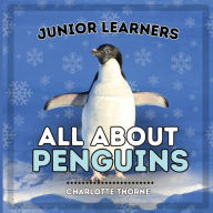 Title: Junior Learners, All About Penguins: Learn About These Flightless Birds!, Author: Charlotte Thorne