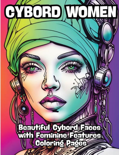 Cybord Women: Beautiful Cybord Faces with Feminine Features Coloring Pages