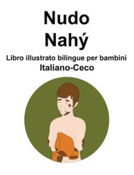 Title: Italiano-Ceco Nudo / Nahý Libro illustrato bilingue per bambini, Author: Richard Carlson
