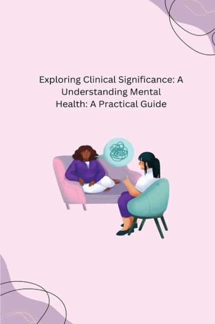 Exploring Clinical Significance: A Understanding Mental Health: A ...