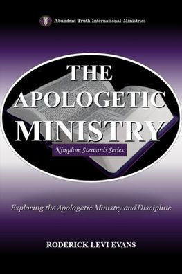 the Apologetic Ministry: Exploring Ministry and Discipline