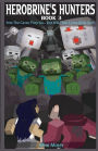 Herobrine's Hunters Book 3: Into The Caves They Go... But Will They Come Back Out?