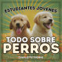 Estudiantes Jóvenes, Todo sobre Perros: ¡Aprendiendo todo sobre el mejor amigo del hombre!