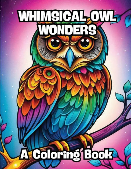 Whimsical Owl Wonders: A Coloring Book