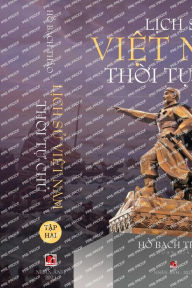 Title: Lịch Sử Việt Nam Thời Tự Chủ - Tập Hai (lightweight paper - soft cover), Author: Bach Thao Ho