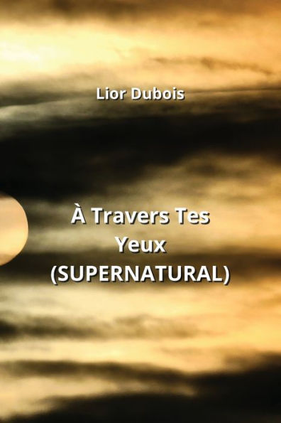 À Travers Tes Yeux (SUPERNATURAL)