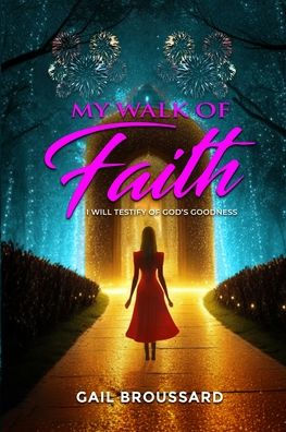 My Walk of Faith: I Will Testify God's Goodness