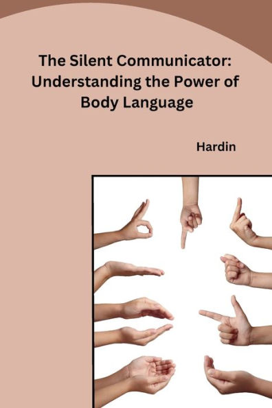 The Silent Communicator: Understanding the Power of Body Language