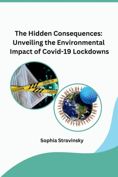 The Hidden Consequences: Unveiling the Environmental Impact of Covid-19 Lockdowns