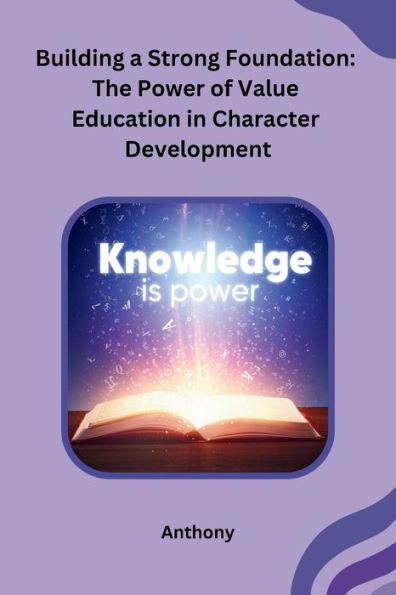 Building a Strong Foundation: The Power of Value Education in Character Development