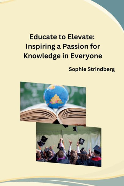 Educate to Elevate: Inspiring a Passion for Knowledge in Everyone