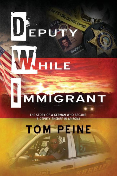 Deputy While Immigrant: The Story of a German Who Became Sheriff Arizona