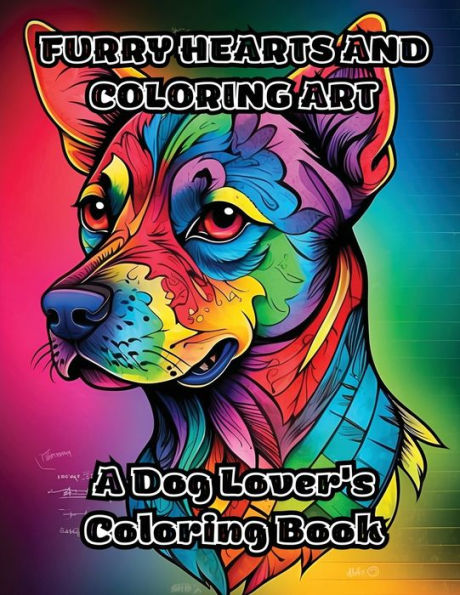 Furry Hearts and Coloring Art: A Dog Lover's Coloring Book