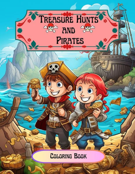Treasure Hunts and Pirates: Coloring Book