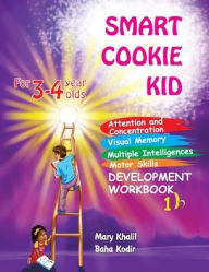 Title: Smart Cookie Kid For 3-4 Year Olds Attention and Concentration Visual Memory Multiple Intelligences Motor Skills Book 1B, Author: Mary Khalil
