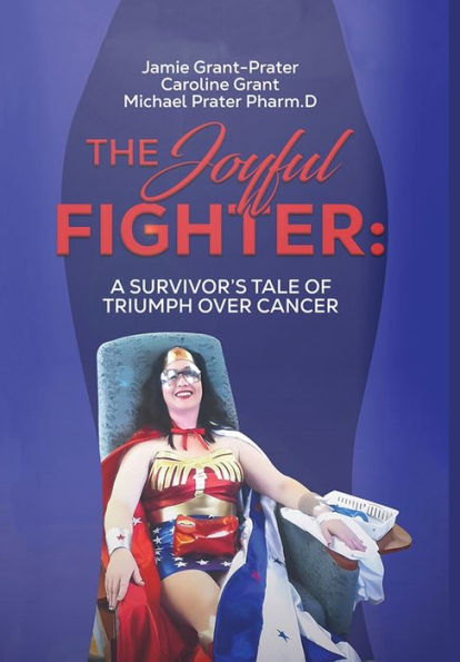 The Joyful Fighter: A Survivor's Tale of Triumph Over Cancer