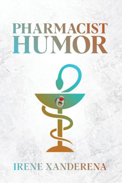 Pharmacist Humor By Irene Xanderena Paperback Barnes Noble Pharmacist Humor By Irene Xanderena Paperback Barnes Noble