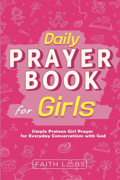 Daily Prayer Book for Girls: Simple Girls Prayers Everyday Conversations with God