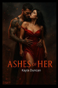 Title: Ashes of Her, Author: Kayla Duncan