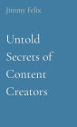 Untold Secrets of Content Creators