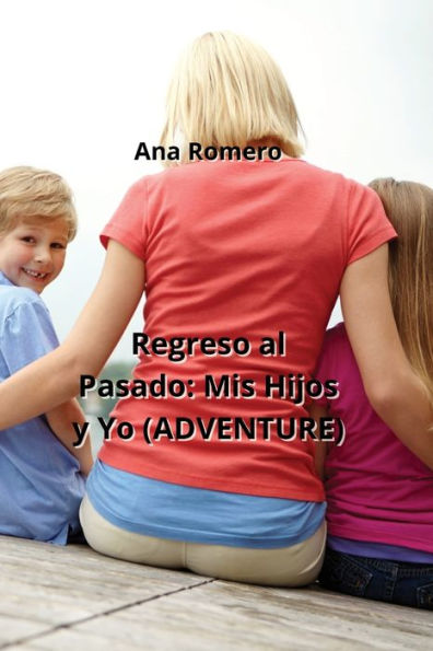 Regreso al Pasado: Mis Hijos y Yo (ADVENTURE)