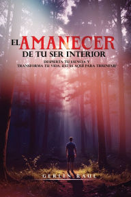 Title: El Amanecer de Tu Ser Interior, Author: Gerlin Raul