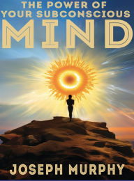 Title: The Power of Your Subconscious Mind, Author: Joseph Murphy