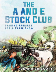 Title: THE A AND E STOCK CLUB RAISING STOCK ANIMALS FOR FARM SHOW, Author: Jennifer Scott