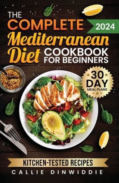 The Complete Mediterranean Diet Cookbook For Beginners Easy Mouthwatering Recipes For Every