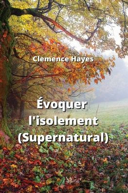 Évoquer l'isolement (Supernatural)