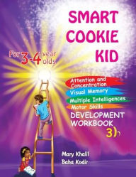 Title: Smart Cookie Kid For 3-4 Year Olds Attention and Concentration Visual Memory Multiple Intelligences Motor Skills Book 3B, Author: Mary Khalil