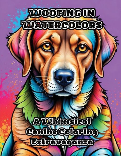 Woofing in Watercolors: A Whimsical Canine Coloring Extravaganza