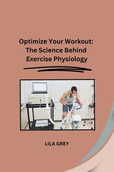 Optimize Your Workout: The Science Behind Exercise Physiology
