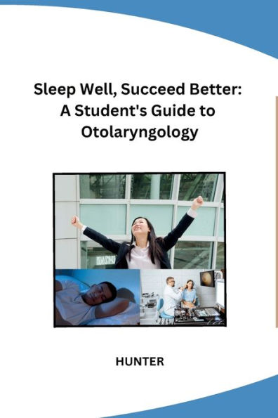 Sleep Well, Succeed Better: A Student's Guide to Otolaryngology