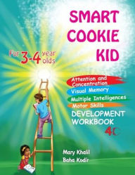 Title: Smart Cookie Kid For 3-4 Year Olds Attention and Concentration Visual Memory Multiple Intelligences Motor Skills Book 4C, Author: Mary Khalil